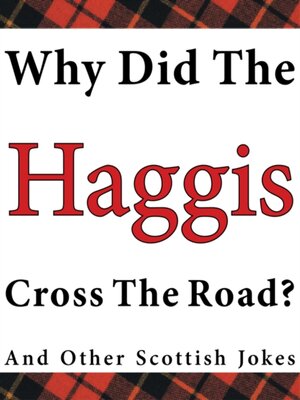 cover image of Why Did the Haggis Cross the Road? and Other Scottish Jokes